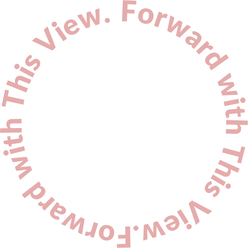 Forward with This View.